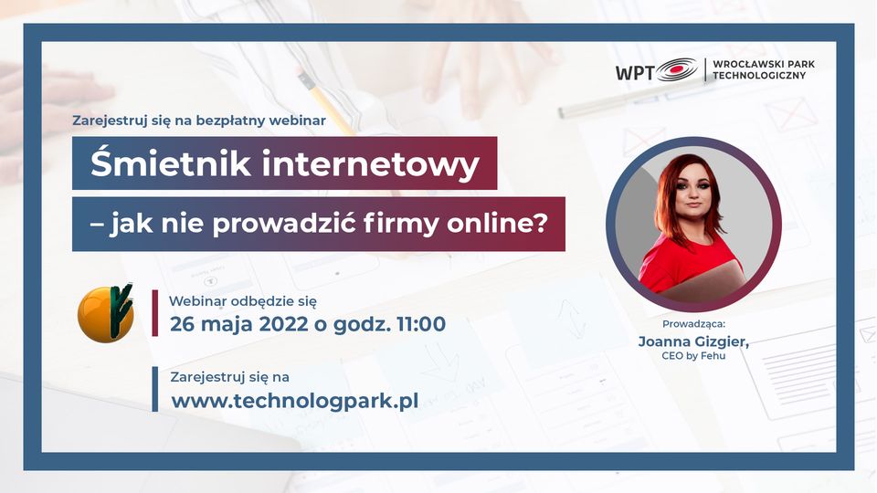 Park technologiczny Wrocław, webinar Joanny Gizgier Jak nie prowadzić swojejfiry online, śmietnik internetowy by Fehu